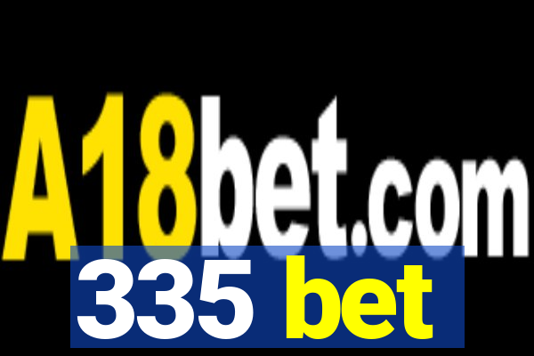 335 bet